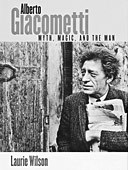 Alberto Giacometti: Myth, Magic and the Man